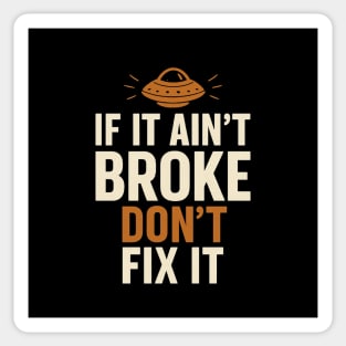 Funny Handy Man Mechanic Quote, If It Ain't Broke Sticker